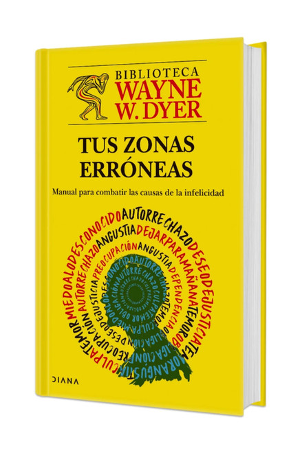 Tus zonas erróneas: Manual para combatir las causas de la infelicidad. Edición Tapa Dura / Your Erroneous Zones (Spanish Edition) by Wayne W. Dyer, 9786073946063