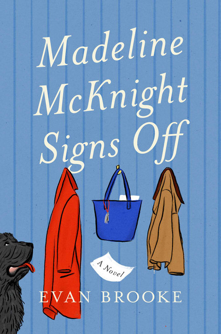Madeline McKnight Signs Off (A Novel) by Evan Brooke, 9781668265727