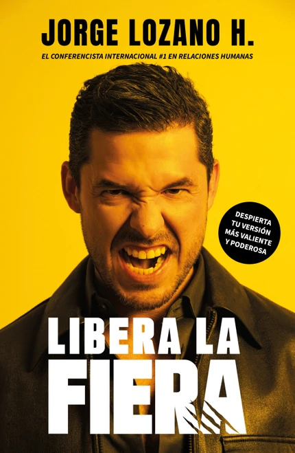 Libera a la fiera / Free the Beast (Spanish Edition) by Jorge Lozano, 9786073879057