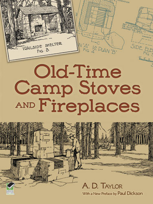 Old-Time Camp Stoves and Fireplaces by A. D. Taylor, Paul Dickson, 9780486490205