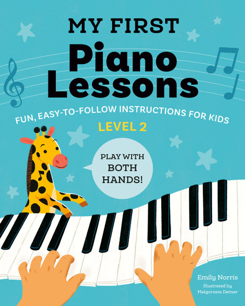 My First Piano Lessons Level 2 (Fun, Easy-to-Follow Instructions for Kids: Play with Both Hands!) by Emily Norris, Malgorzata Detner, 9798217330812