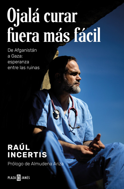 Ojalá curar fuera más fácil / If Only Healing Were Easier (Spanish Edition) by Raúl Incertis, 9788401033520