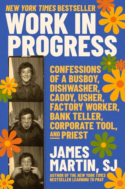 Work in Progress (Confessions of a busboy, dishwasher, caddy, usher, factory worker, bank teller, corporate tool, and priest) by James Martin, 9780063473690
