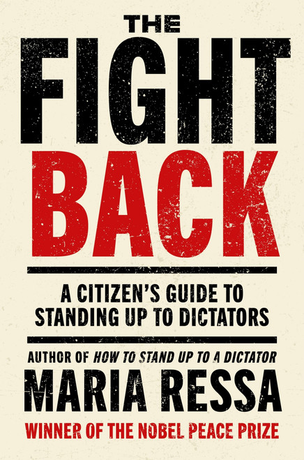 The Fight Back (A Citizen's Guide to Standing Up to Dictators) by Maria Ressa, 9780063584617