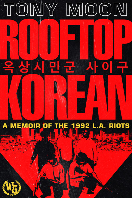 Rooftop Korean (A Memoir of the 1992 L.A. Riots) by Tony Moon, 9798889222088