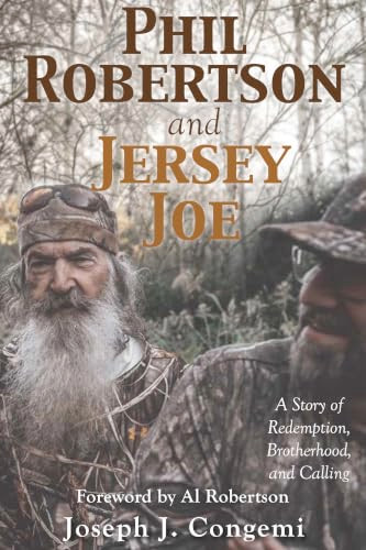 Phil Robertson and Jersey Joe (A Story of Redemption, Brotherhood, and Calling) by Joseph J. Congemi, 9781968127657