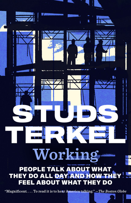 Working (People Talk About What They Do All Day and How They Feel About What They Do) by Studs Terkel, 9798893851809