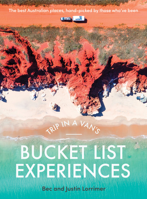Trip in a Van's Bucket List Experiences by Bec Lorrimer, Justin Lorrimer, 9781761472145