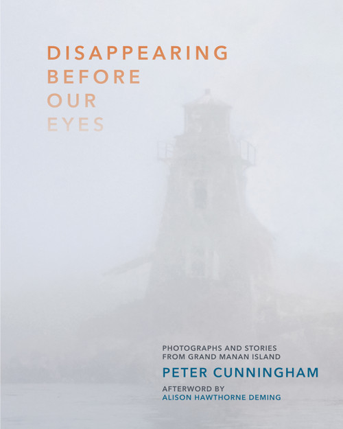 Disappearing Before Our Eyes (Photographs and Stories from Grand Manan Island) by Peter Cunningham, 9781773105079