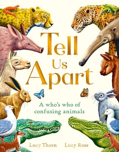 Tell Us Apart (A who's who of confusing animals) by Lucy Thorn, Lucy Rose, 9781510230910