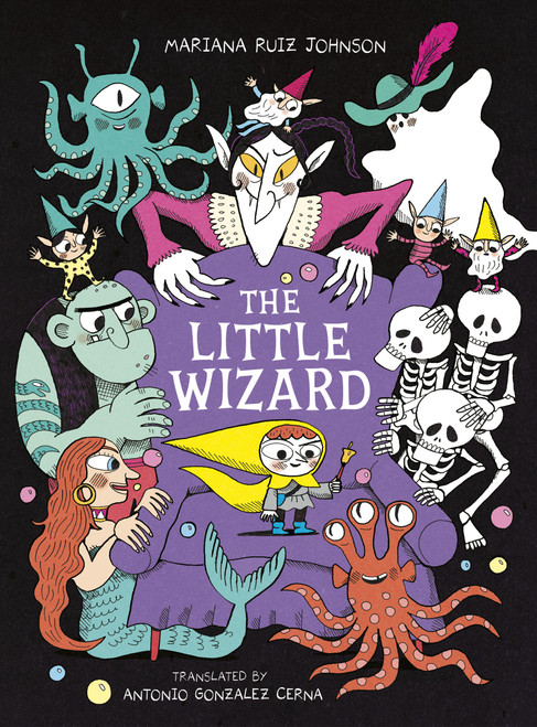 The Little Wizard by Mariana Ruiz Johnson, Antonio Gonzalez Cerna, 9781646148226