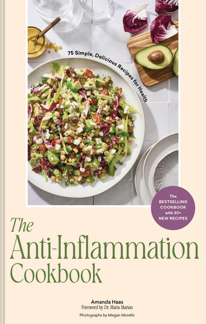 The Anti-Inflammation Cookbook (100 Simple, Delicious Recipes for Health-The Bestselling Cookbook with 25+ New Recipes) by Amanda Haas, Megan Morello, 9781797245072