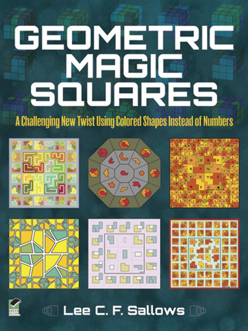 Geometric Magic Squares (A Challenging New Twist Using Colored Shapes Instead of Numbers) by Lee C.F.  Sallows, 9780486489094