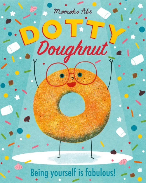 Dotty Doughnut (Being Yourself is Fabulous!) by Momoko Abe, 9781408362884