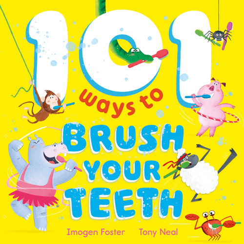 101 Ways to Brush Your Teeth by Imogen Foster, 9781444972924