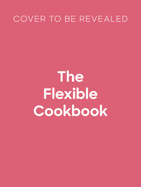 The Flexible Cookbook (Over 300 recipes with simple swaps to suit your ingredients, lifestyle and diet) by Jo Pratt, 9781805709039