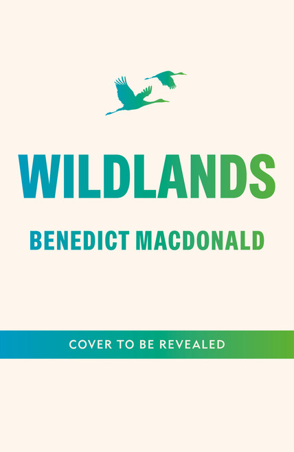 Wildlands (Restoring Life on Earth) by Benedict MacDonald, 9781856755177