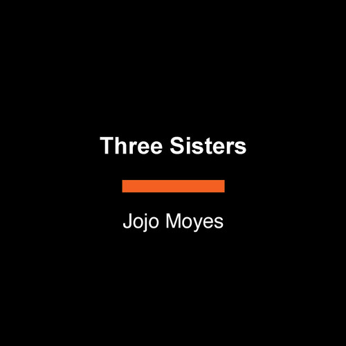 Three Sisters (A Novel) by Jojo Moyes, 9798217537518
