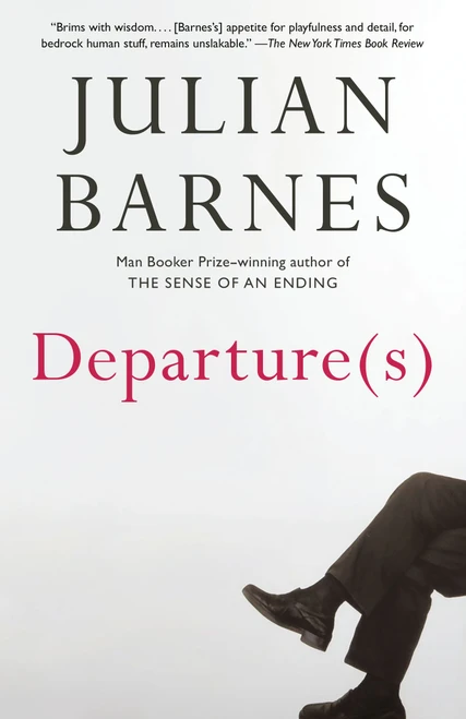 Departure(s) (A Novel) by Julian Barnes, 9798217008698