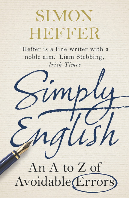Simply English (An A-Z of Avoidable Errors) by Simon Heffer, 9780099558460