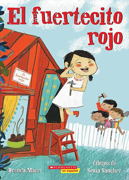 El fuertecito rojo (The Little Red Fort) (Spanish Edition) by Brenda Maier, Sonia Sánchez, Carolina Ayala, 9781338863376