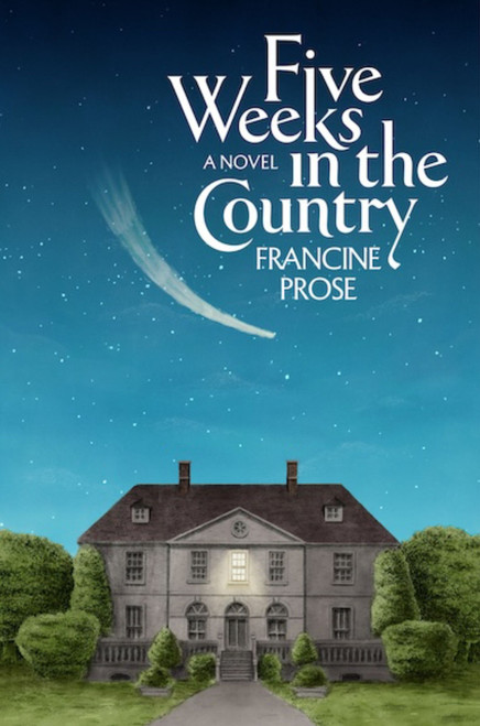 Five Weeks in the Country (A Novel) by Francine Prose, 9780063411821