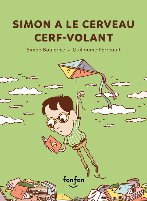 Simon a le cerveau cerf-volant (French Edition) by Simon Boulerice, Guillaume Perreault, 9782925600008