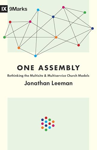 One Assembly (Rethinking the Multisite and Multiservice Church Models) by Jonathan Leeman, 9781433559594