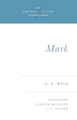 Mark by J. C. Ryle, Alister McGrath, J. I. Packer, J. I. Packer, 9780891077275