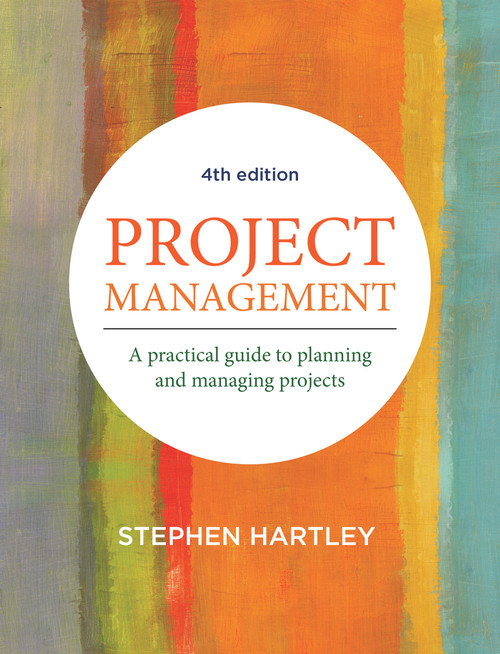 Project Management (A Practical Guide to Planning and Managing Projects) by Stephen Hartle, 9781760631789