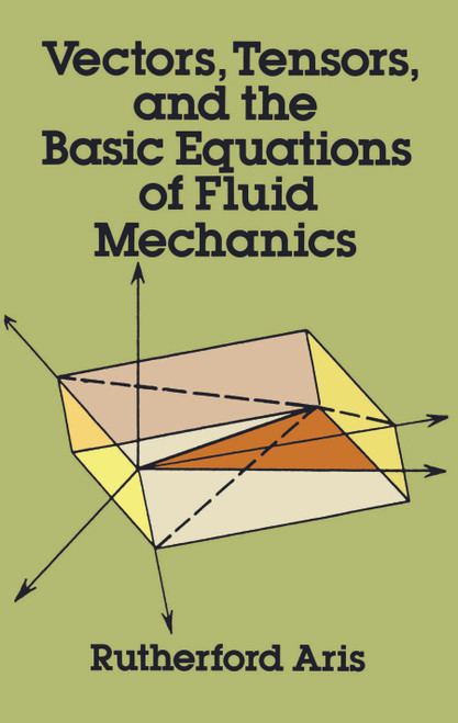 Vectors, Tensors and the Basic Equations of Fluid Mechanics by Rutherford Aris, 9780486661100