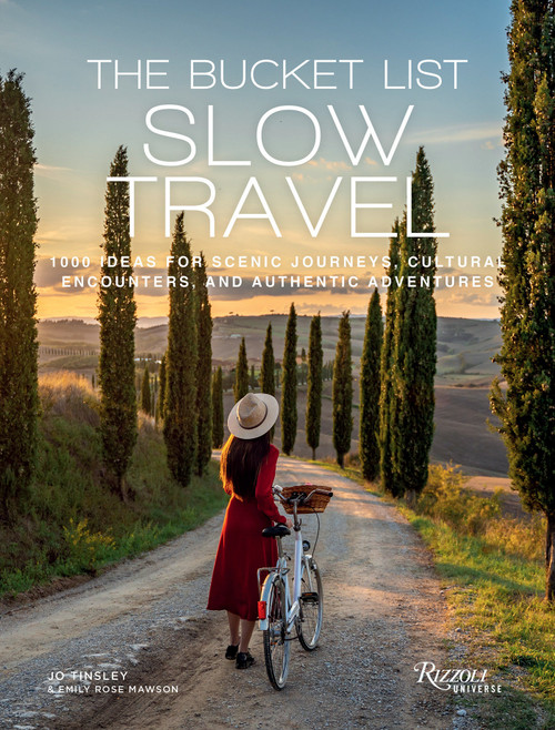 The Bucket List Slow Travel (1000 Ideas for Scenic Journeys, Cultural Encounters, and Authentic Adventures) by Jo Tinsley, Emily Rose Mawson, 9780789347329