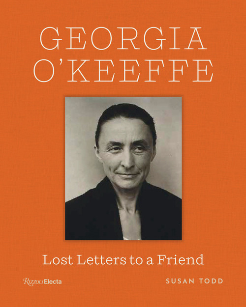 Georgia O'Keeffe (Lost Letters to a Friend) by Susan Todd, Barbara Buhler Lynes, Barbara Bair, 9780847877706