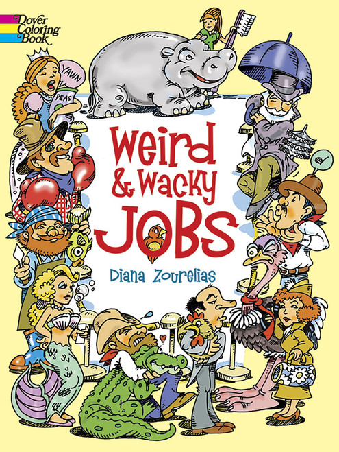 Weird and Wacky Jobs Coloring Book by Diana Zourelias, 9780486780115