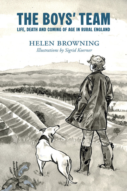 The Boys' Team (Life, Death and Coming of Age in Rural England) by Helen Browning, 9781789184730