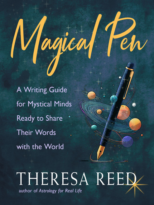 Magical Pen (A Writing Guide for Mystical Minds Ready to Share Their Words with the World) by Theresa Reed, 9781578639434
