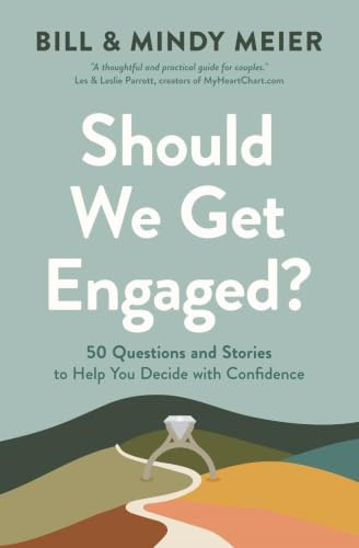 Should We Get Engaged? (50 Questions and Stories to Help You Decide with Confidence) by Bill Meier, Mindy Meier, 9781964817194