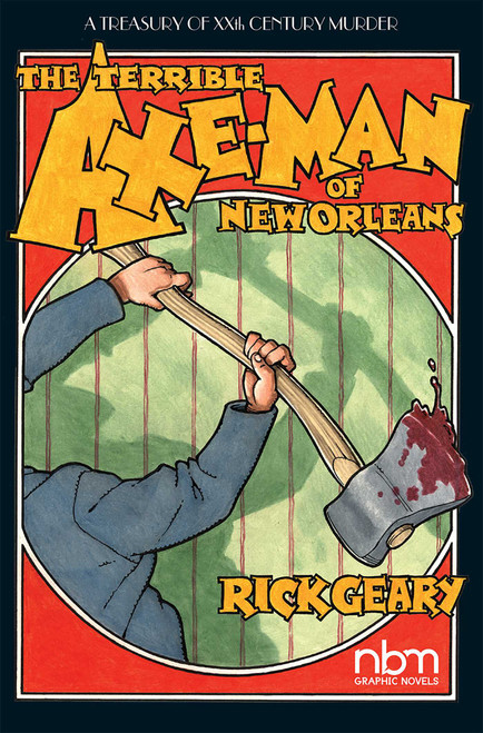 The Terrible Axe-Man of New Orleans by Rick Geary, 9781561635818