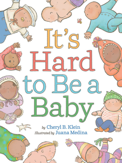 It's Hard to Be a Baby (A Board Book) by Cheryl B. Klein, Juana Medina, 9781419767340