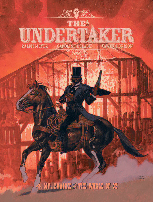 The Undertaker Volume 4 (Mr. Prairie & The World of Oz) by Xavier Dorison, Ralph Meyer, 9781419789007