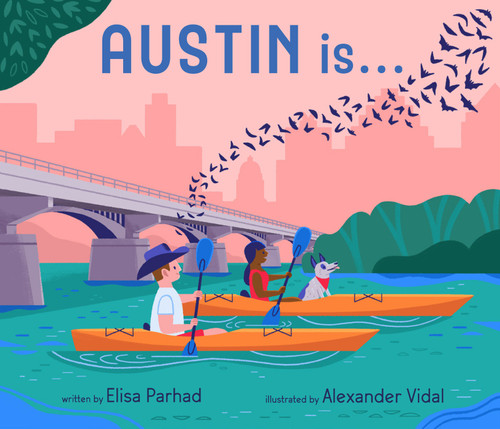 Austin Is . . . (A Board Book Exploration of Austin, Texas) by Elisa Parhad, Alexander Vidal, 9781419789380