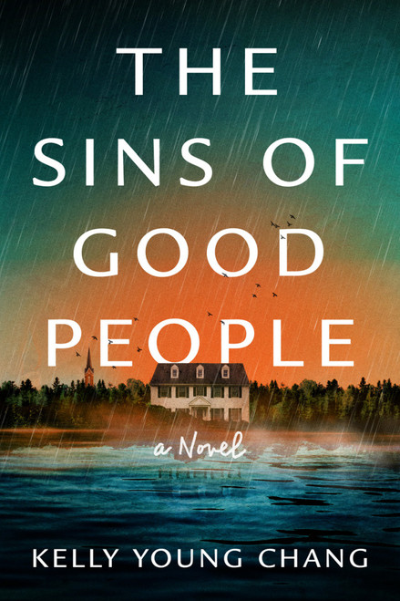 The Sins of Good People (A Novel) by Kelly Young Chang, 9781419792663