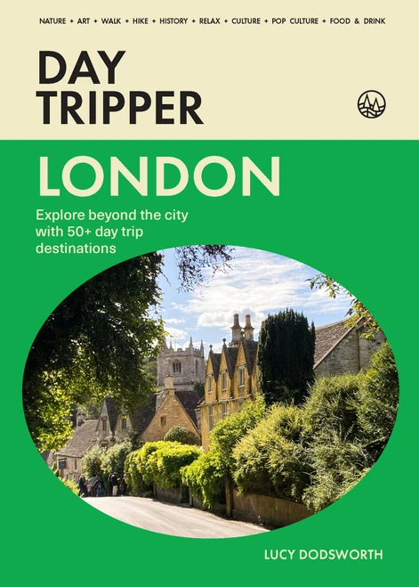 DayTripper: London (Explore beyond London with 50+ day trip destinations) by Lucy Dodsworth, 9781923503854