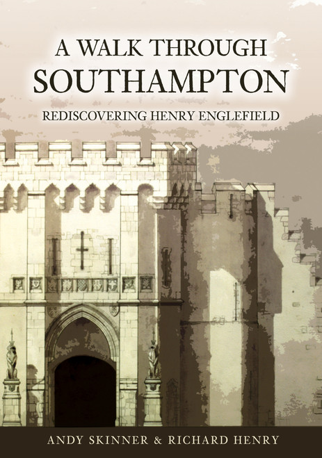 A Walk through Southampton (Rediscovering Henry Englefield) by Andy Skinner, Richard Henry, 9781398127203
