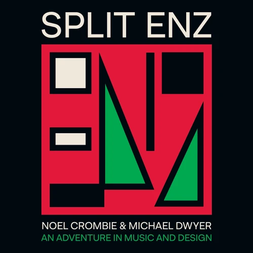 Split Enz (An Adventure in Music and Design) by Michael Dwyer, Noel Crombie, 9781761473944