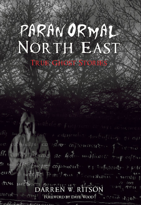 Paranormal North East by Darren W. Ritson, Darren W. Ritson, 9781848681965