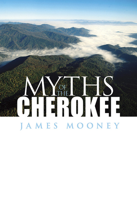 Myths of the Cherokee by James Mooney, 9780486289076