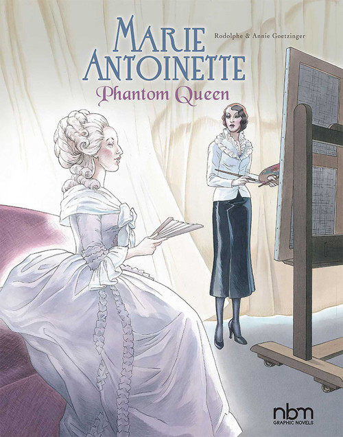 Marie Antoinette, Phantom Queen by Rodolphe, Annie Goetzinger, 9781681120294