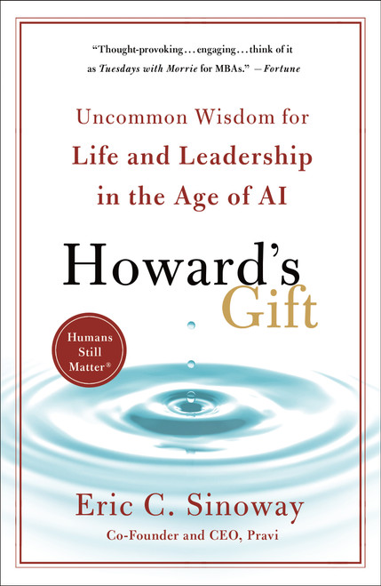Howard's Gift (Uncommon Wisdom for Life and Leadership in the Age of AI) by Eric C. Sinoway, Merrill Meadow, 9781250469113
