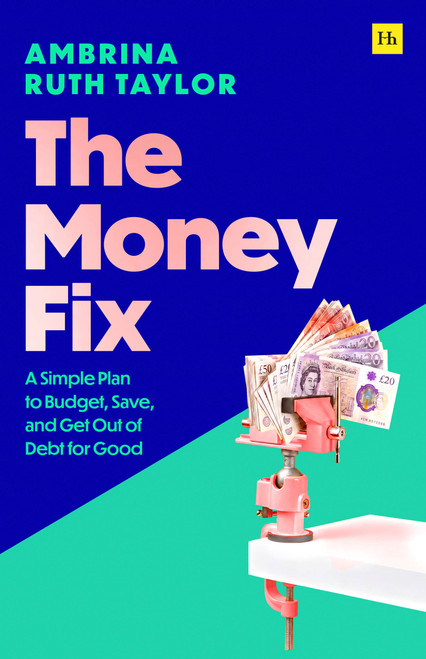 The Money Fix (A Simple Plan to Budget, Save, and Get Out of Debt for Good) by Ambrina Ruth Taylor, 9781804091876